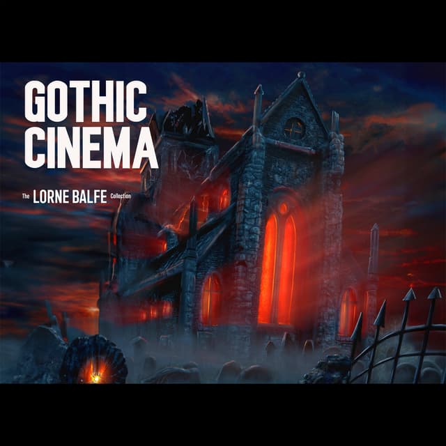 The Lorne Balfe Collection - Gothic Cinema