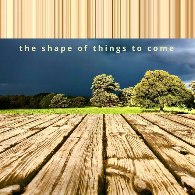 The Shape Of Things To Come