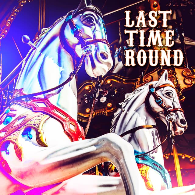 Last Time Round